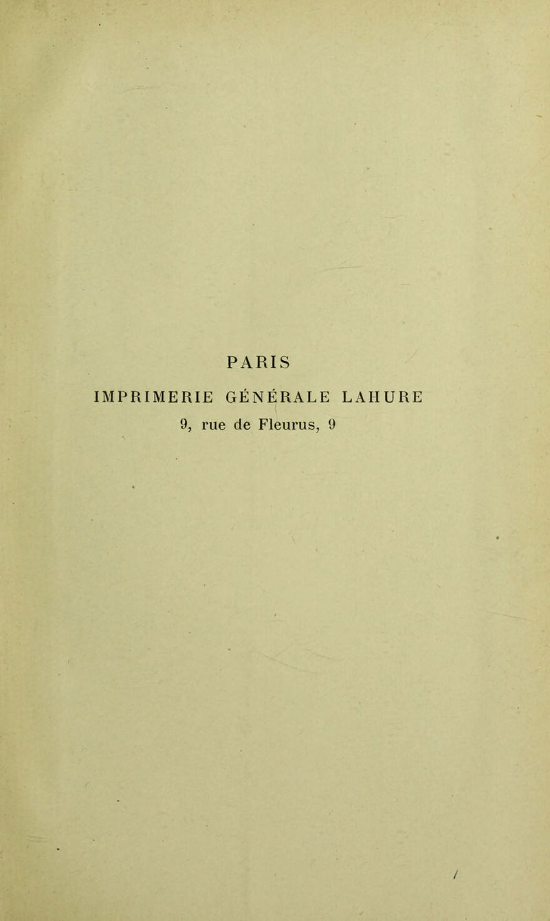 PARIS IMPRIMERIE GÉNÉRALE LAHURE 9, rue de Fleurus, 9