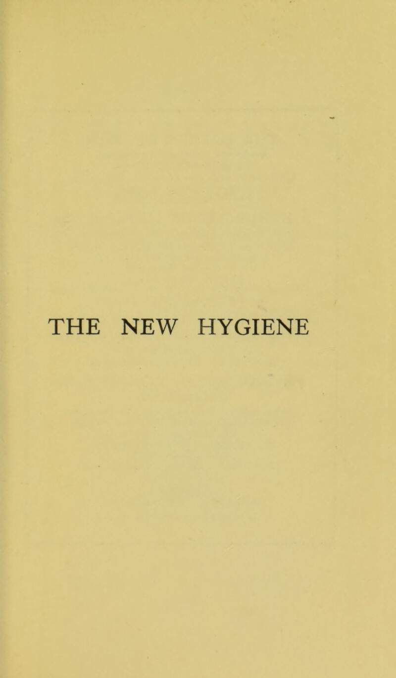 THE NEW HYGIENE