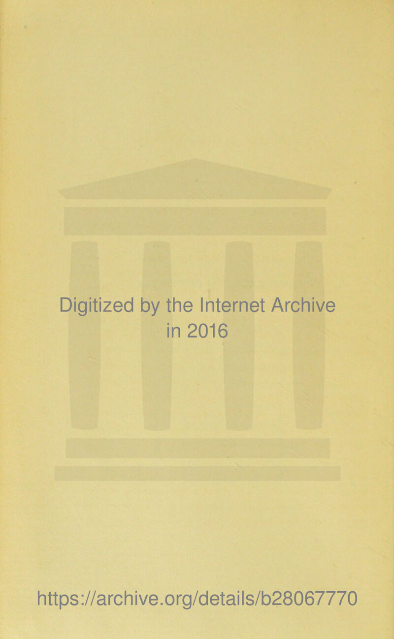 Digitized by the Internet Archive in 2016 https://archive.org/detaiis/b28067770