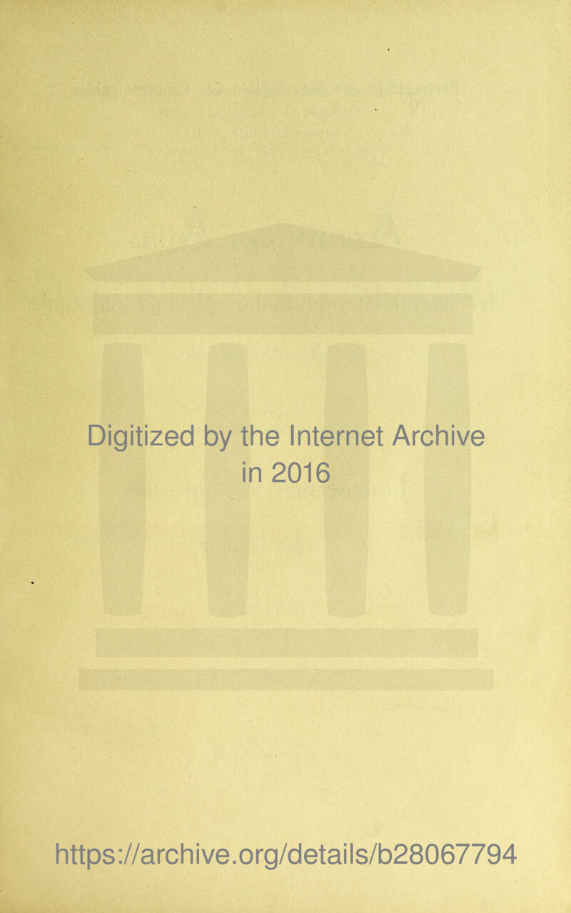 Digitized by the Internet Archive in 2016 https://archive.org/details/b28067794