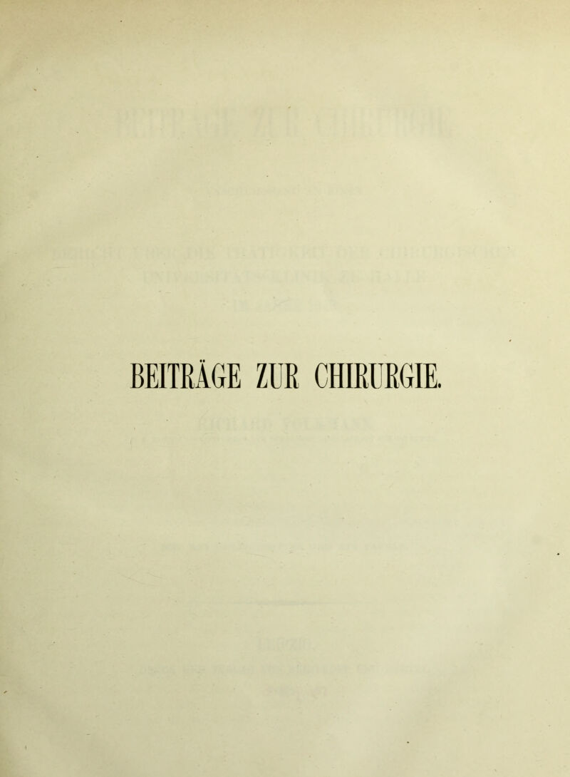BEITRÄGE ZUR CHIRURGIE.