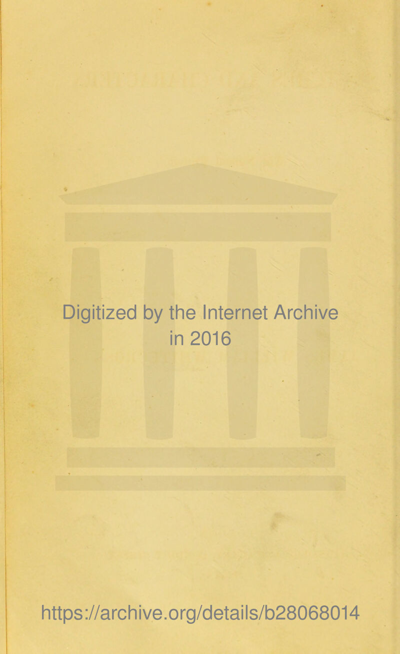 Digitized by the Internet Archive in 2016 https ://arch ive.org/detai Is/b28068014