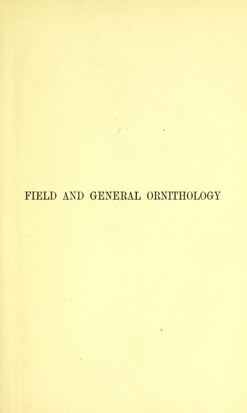 FIELD AND GENERAL ORNITHOLOGY