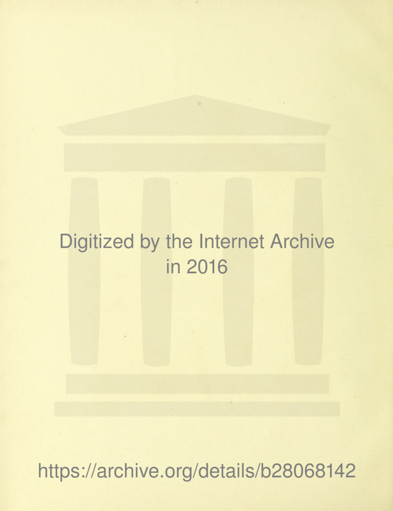 Digitized by the Internet Archive in 2016 https://archive.org/details/b28068142