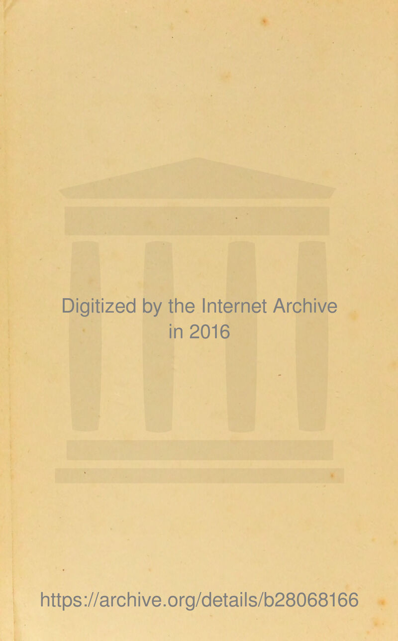 Digitized by the Internet Archive in 2016 https ://arch i ve .org/detai Is/b28068166