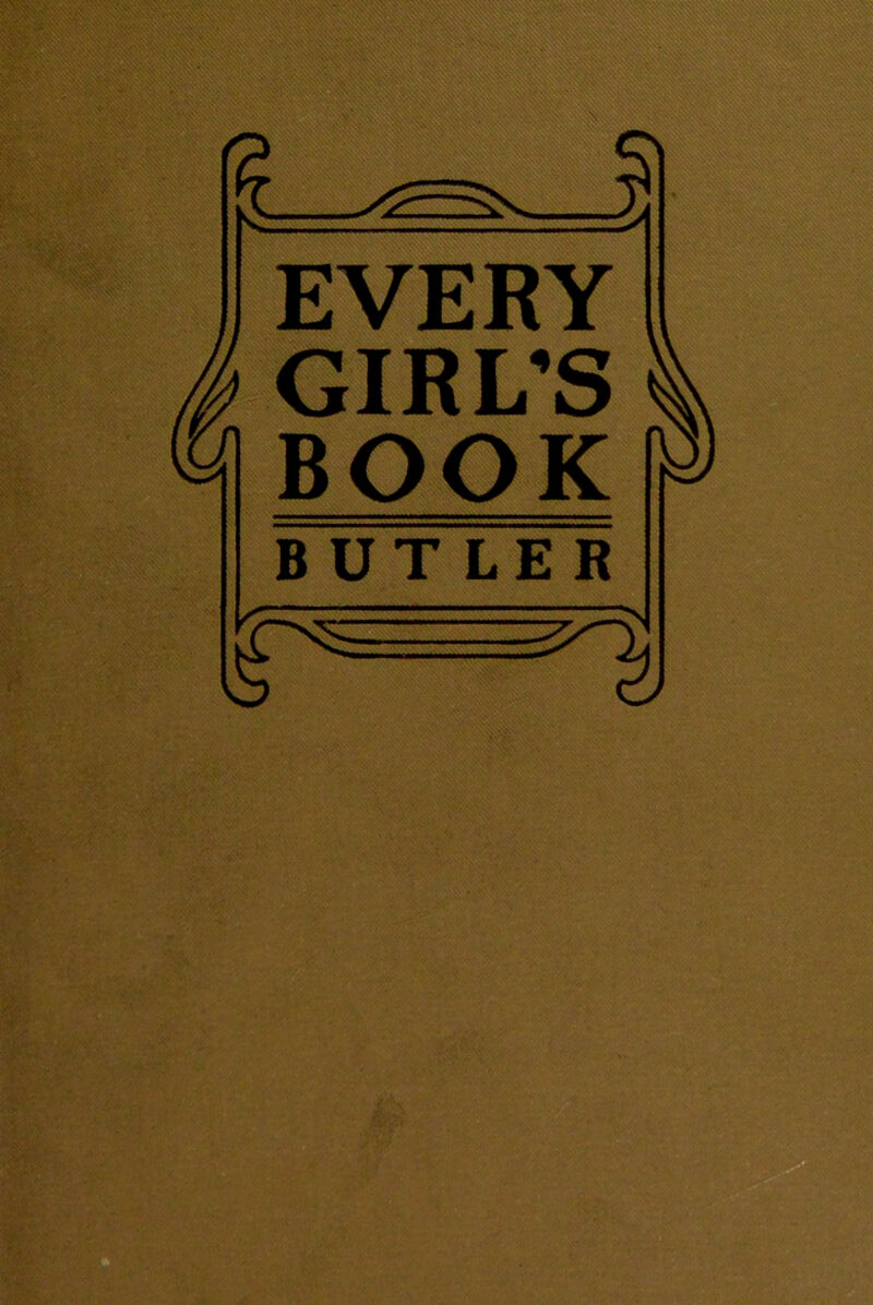 EVERY GIRL’S BOOK BUTLER