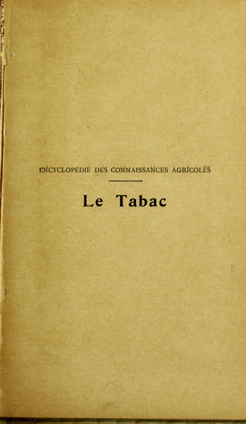 ENCYCLOPÉDIE DÉS CONNAISSANCES AGRicOLÈS Le Tabac