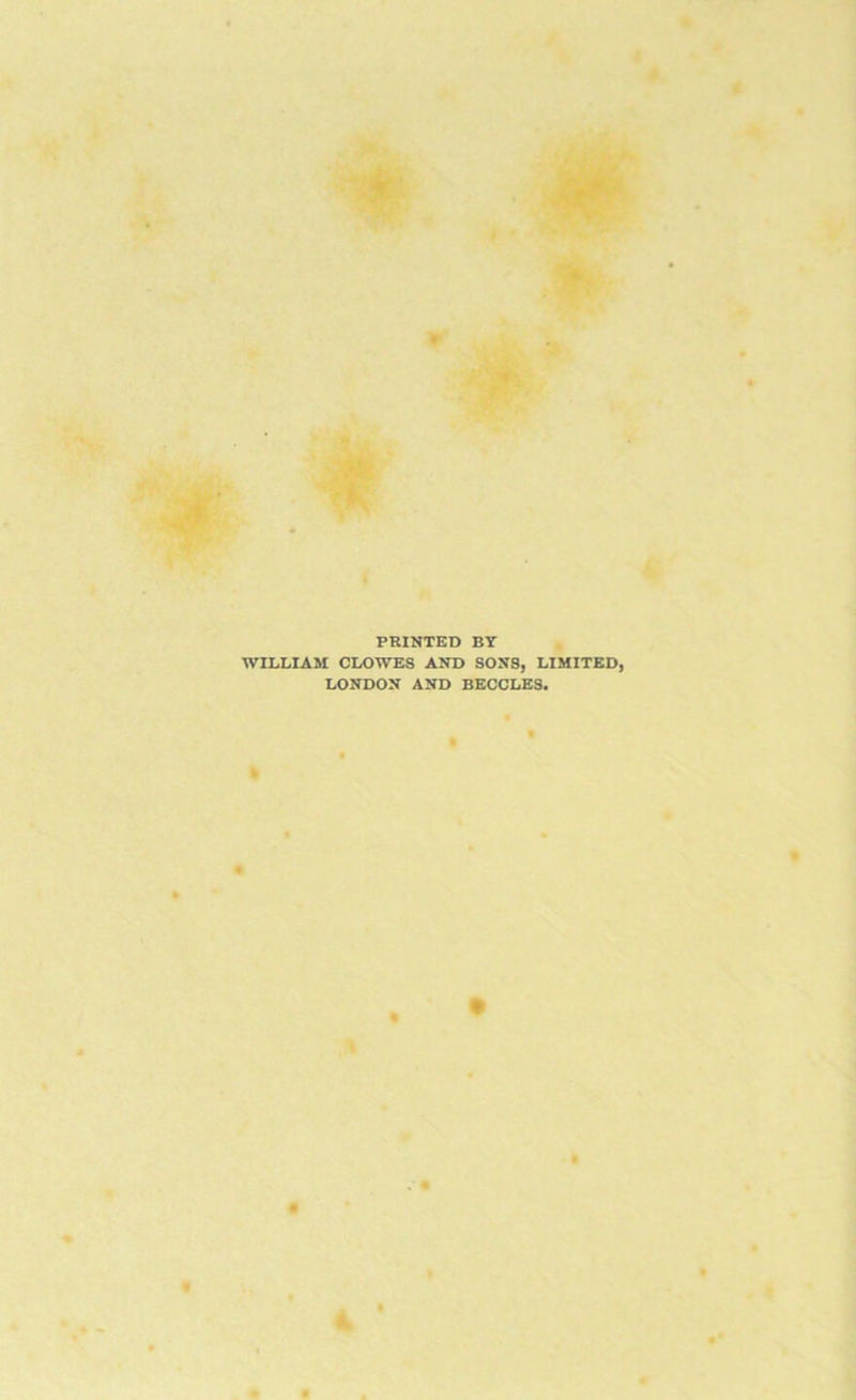 PRINTED BY WILLIAM CLOWES AND SONS, LIMITED, LONDON AND BECCLES.