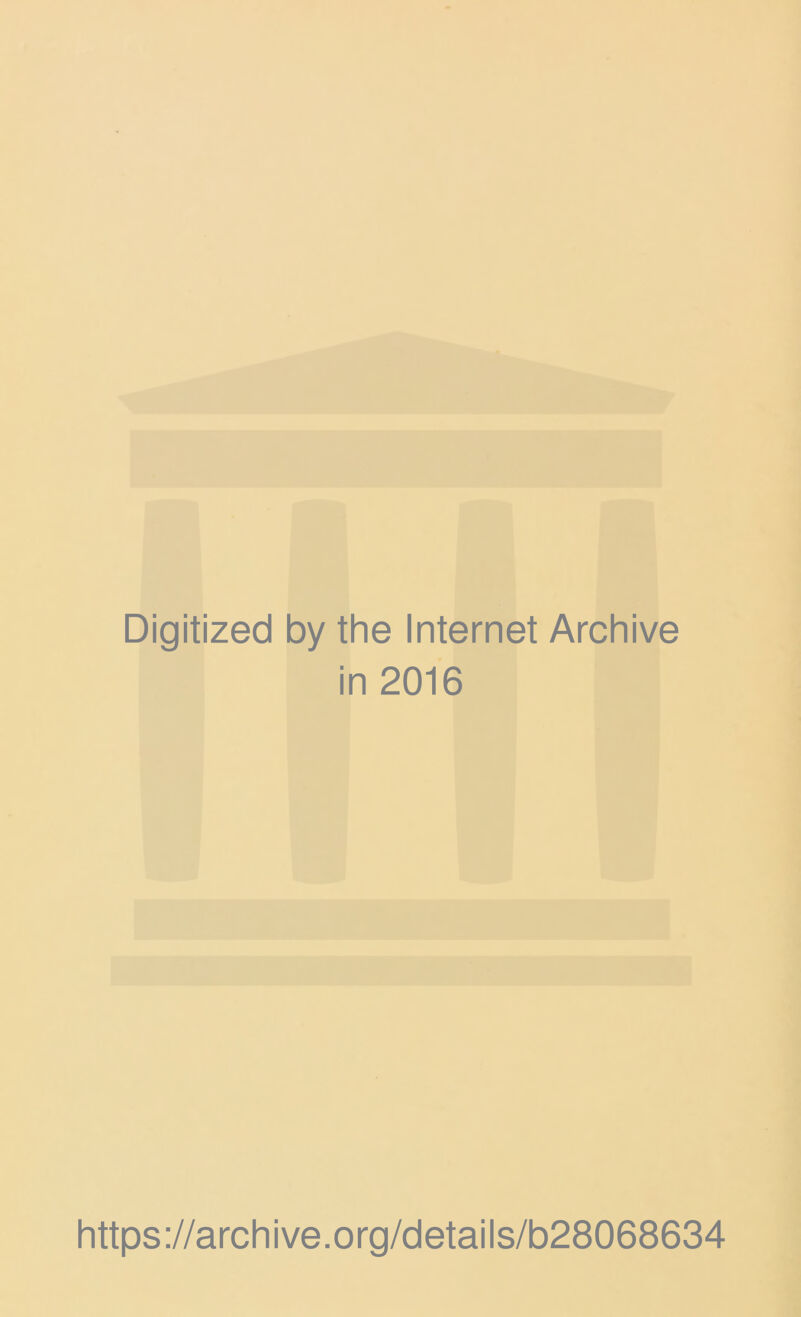 Digitized by the Internet Archive in 2016 https://archive.org/details/b28068634