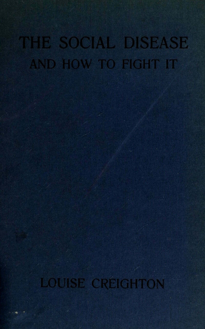 ■■■■ ■ '■■: . ■^■■■- ^ ' ■ ■ OCIAL DISEASE AND HOW TO FIGHT IT