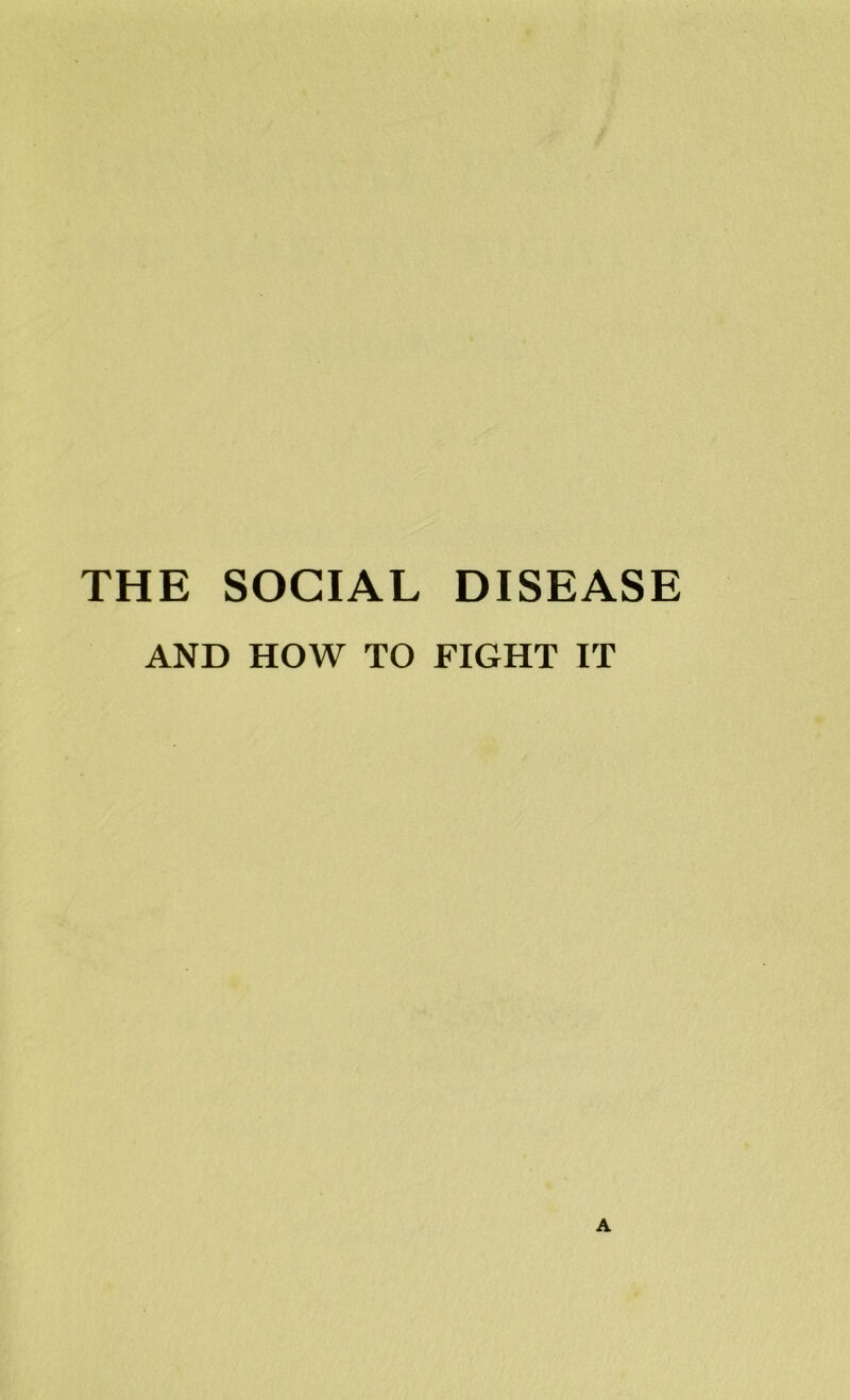 THE SOCIAL DISEASE