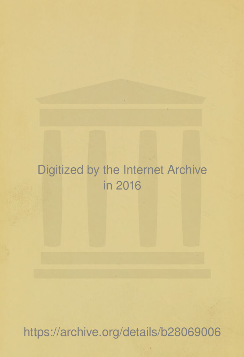 Digitized by the Internet Archive in 2016 https://archive.org/details/b28069006