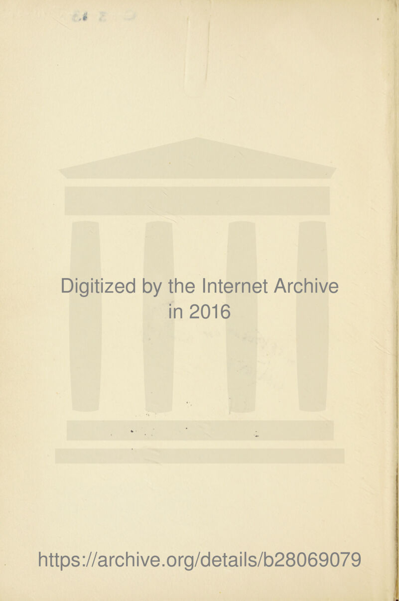 Digitized by the Internet Archive in 2016 https://archive.org/details/b28069079