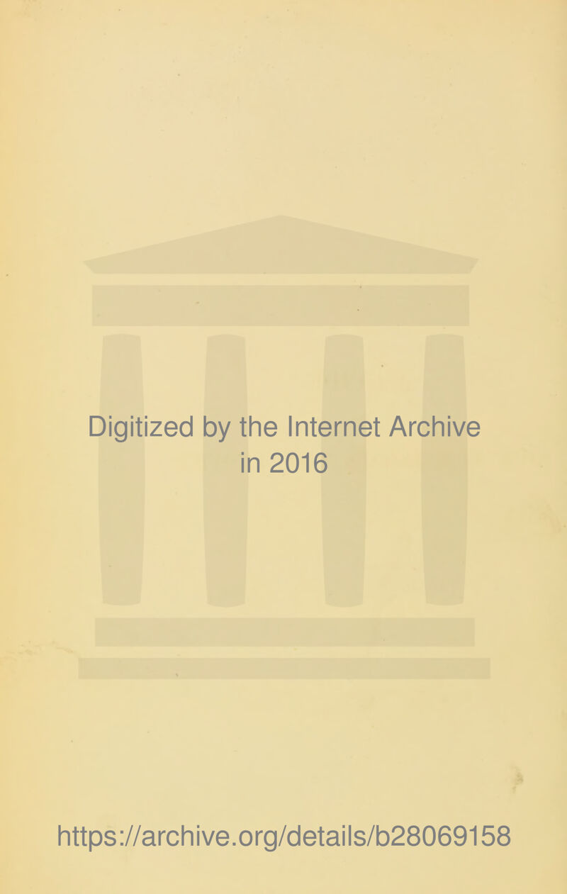 Digitized by the Internet Archive in 2016 https://archive.org/details/b28069158