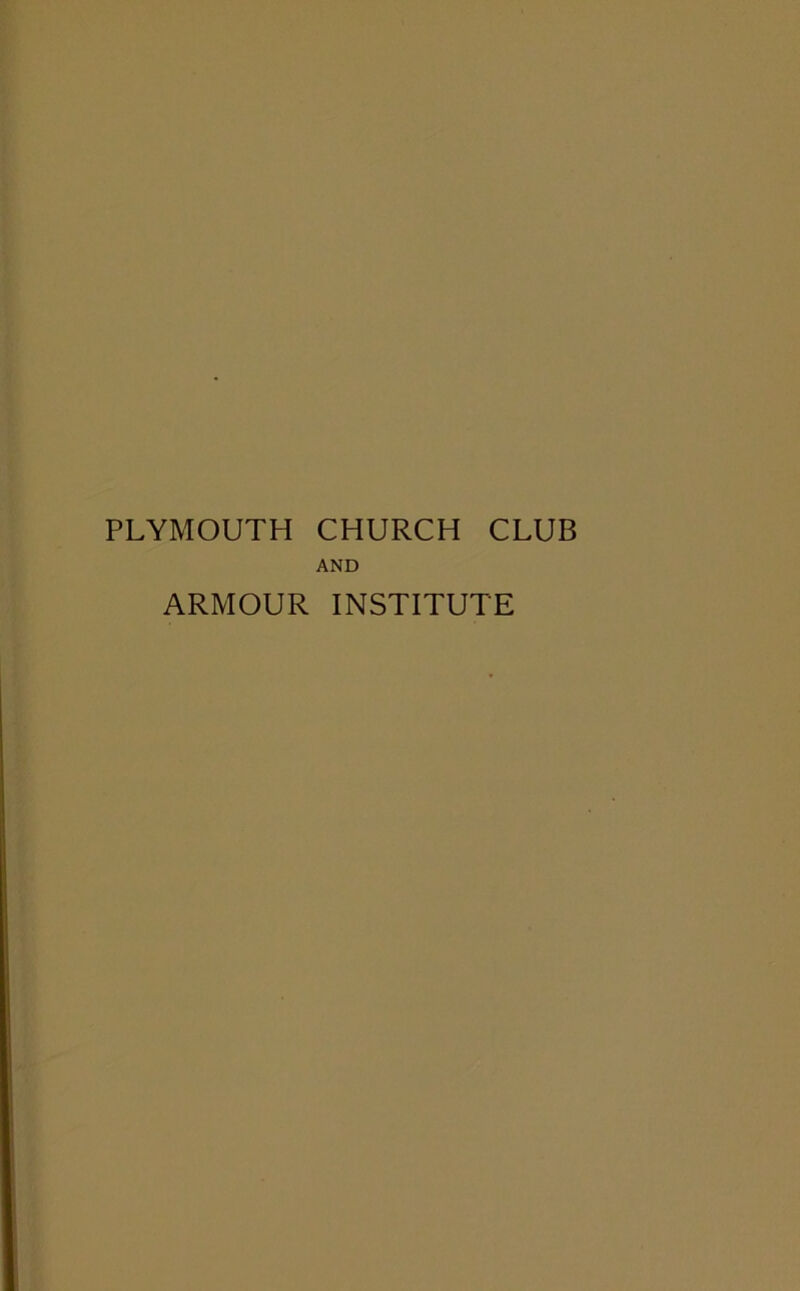 PLYMOUTH CHURCH CLUB AND ARMOUR INSTITUTE