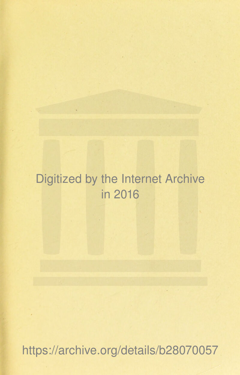 Digitized by the Internet Archive in 2016 https://archive.org/details/b28070057