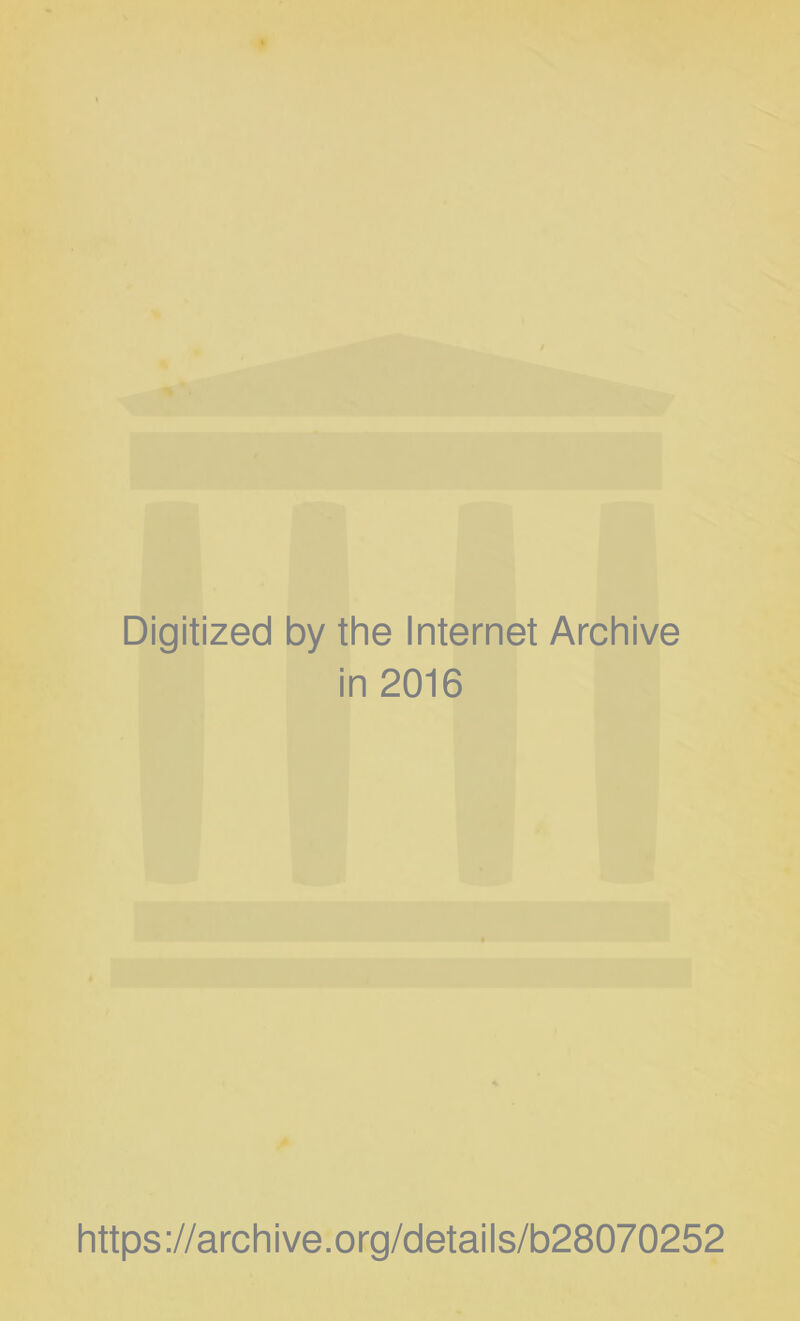 Digitized by the Internet Archive in 2016 https://archive.org/details/b28070252