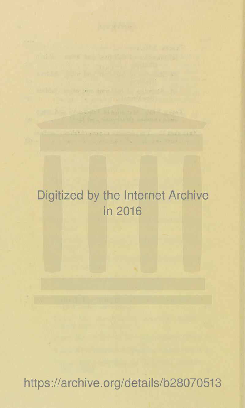 Digitized by the Internet Archive in 2016 https://archive.org/details/b28070513