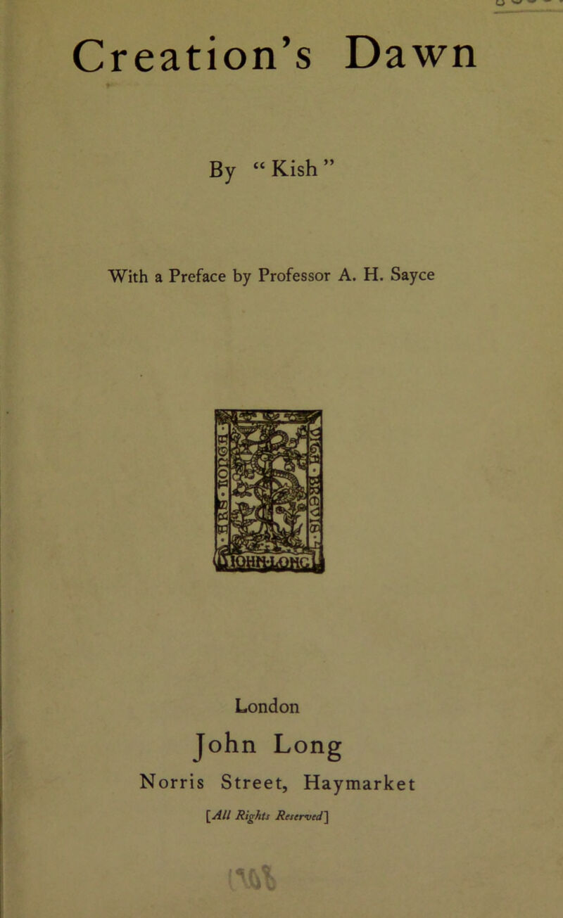 By “Kish” With a Preface by Professor A. H. Sayce London Norris Street, Haymarket [yf// Rights Reserved'\