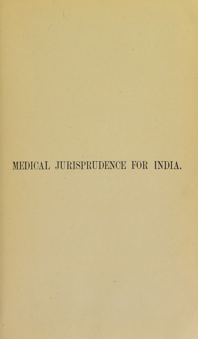 5IEDICAL JURISPRUDENCE FOR INDIA.