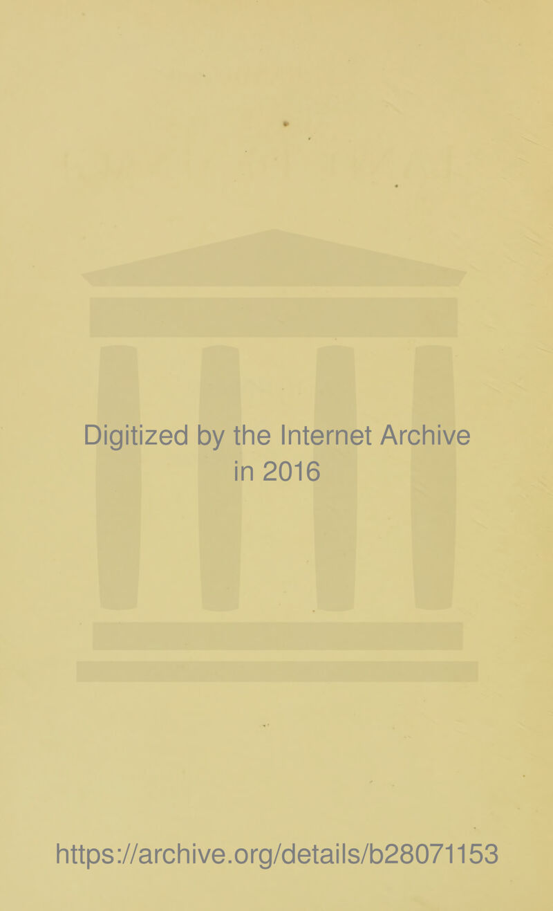 Digitized by the Internet Archive in 2016 https://archive.org/details/b28071153