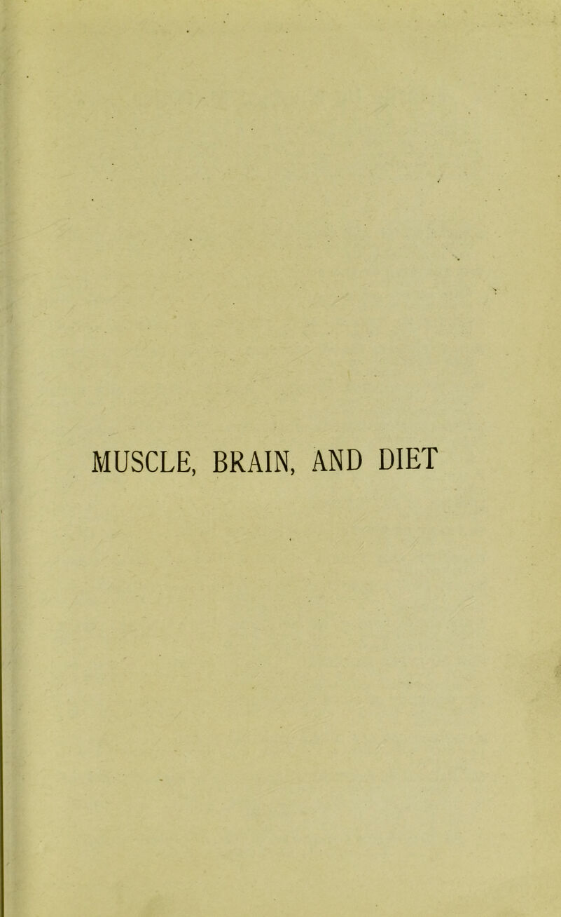 MUSCLE, BRAIN, AND DIET