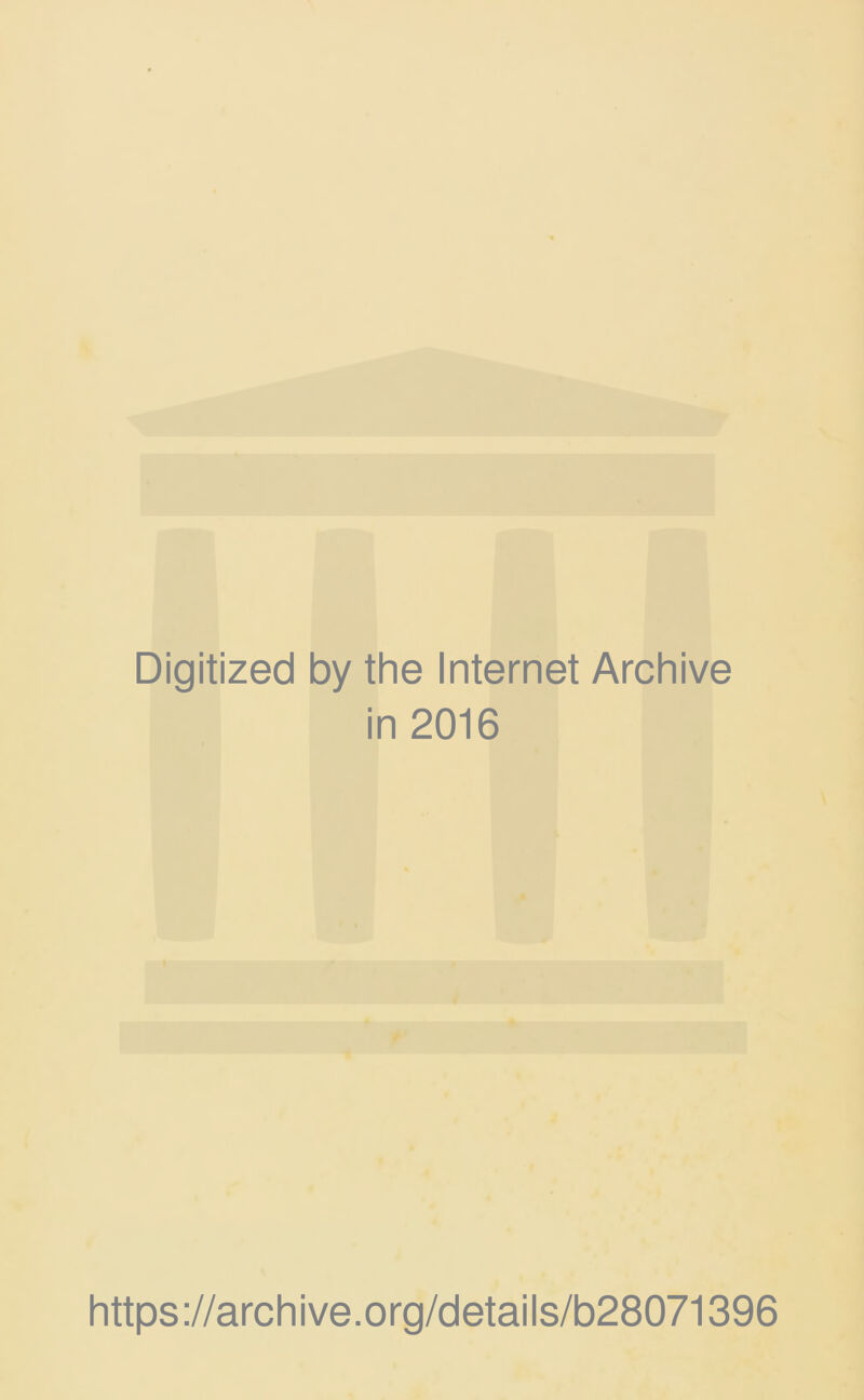 Digitized by the Internet Archive in 2016 https://archive.org/details/b28071396