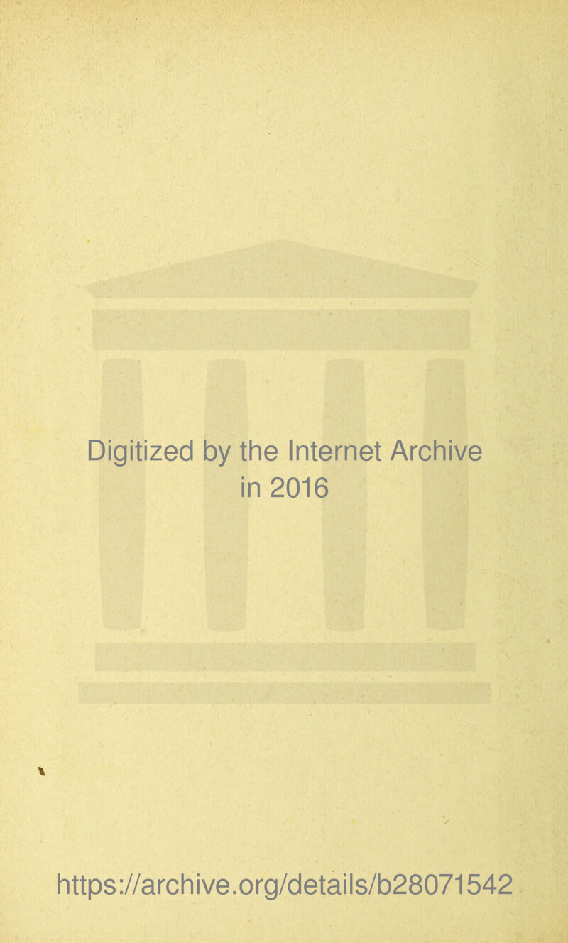 Digitized by the Internet Archive in 2016 https://archive.org/details/b28071542