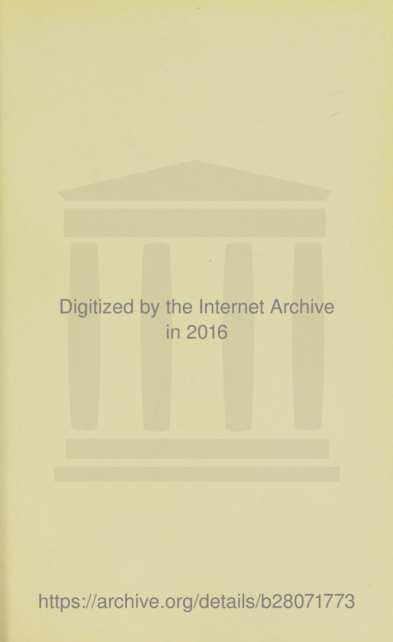 Digitized by the Internet Archive in 2016 https://archive.org/details/b28071773