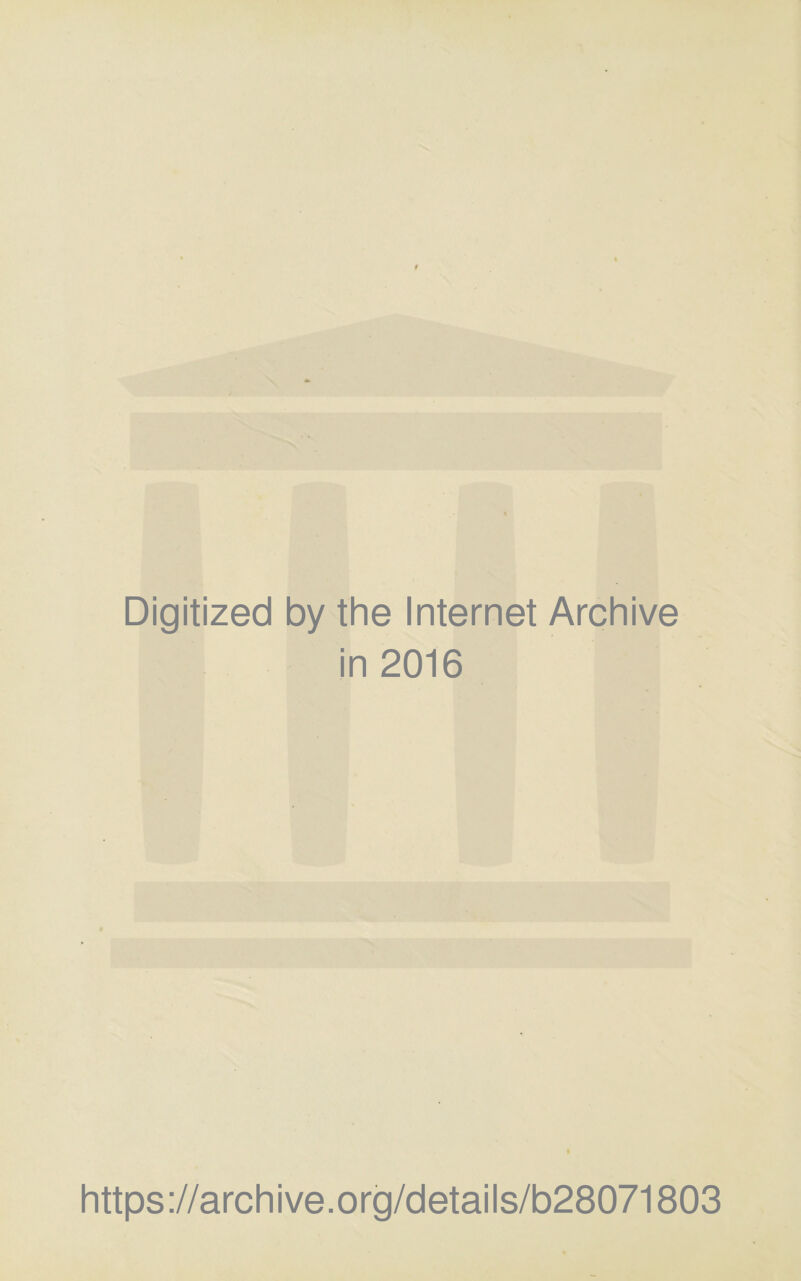 Digitized by the Internet Archive in 2016 https ://arch i ve. o rg/d etai Is/b28071803