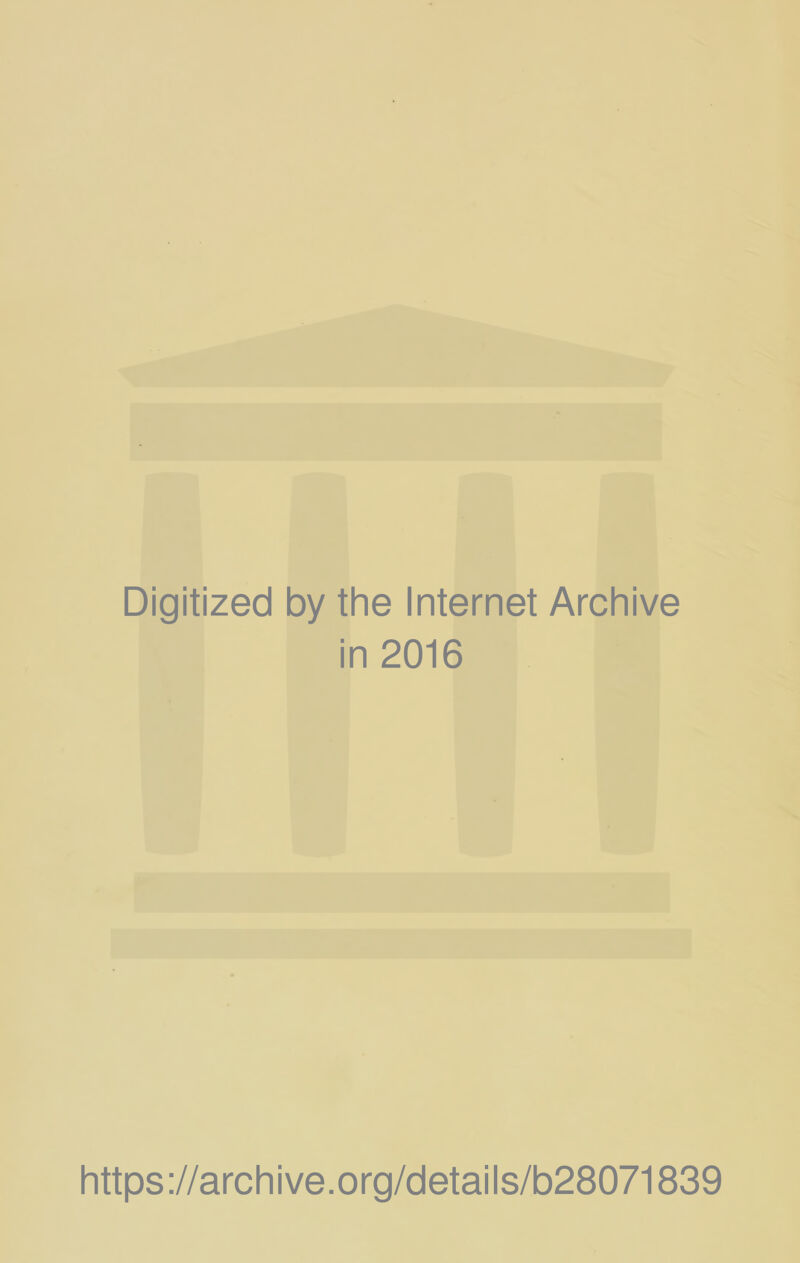 Digitized by the Internet Archive in 2016 https://archive.org/details/b28071839