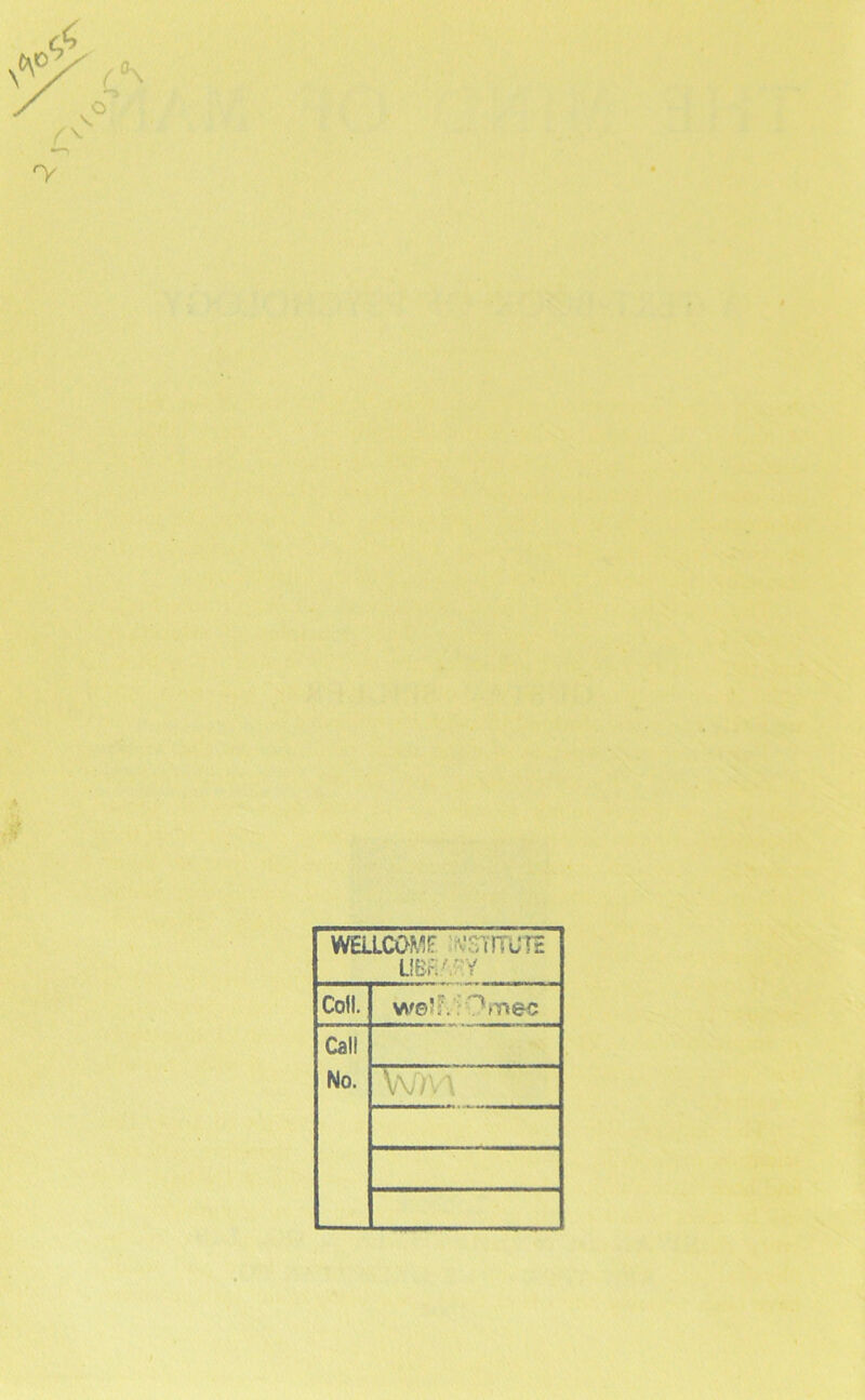 WEaCOMF 'iVSiTTUTc L!BfiAY Coll. w©5?.‘?Otr»ec Call No. \\fm