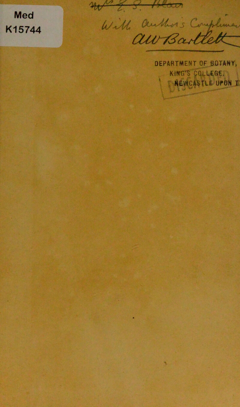 Med K15744 C/' GU^r/Sc DEPARTMENT OF BOTANY, Kifre^‘S9(^iL£GE, ' ; N£to^TIE UPON JL'