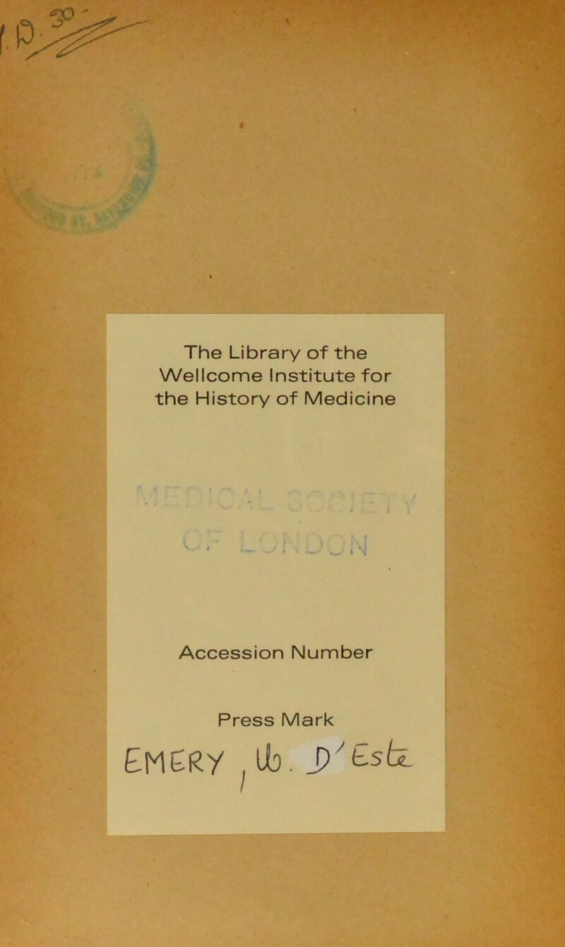 The Library of the Wellcome Institute f the History of Medici Accession Number Press Mark EMbRy Ub.