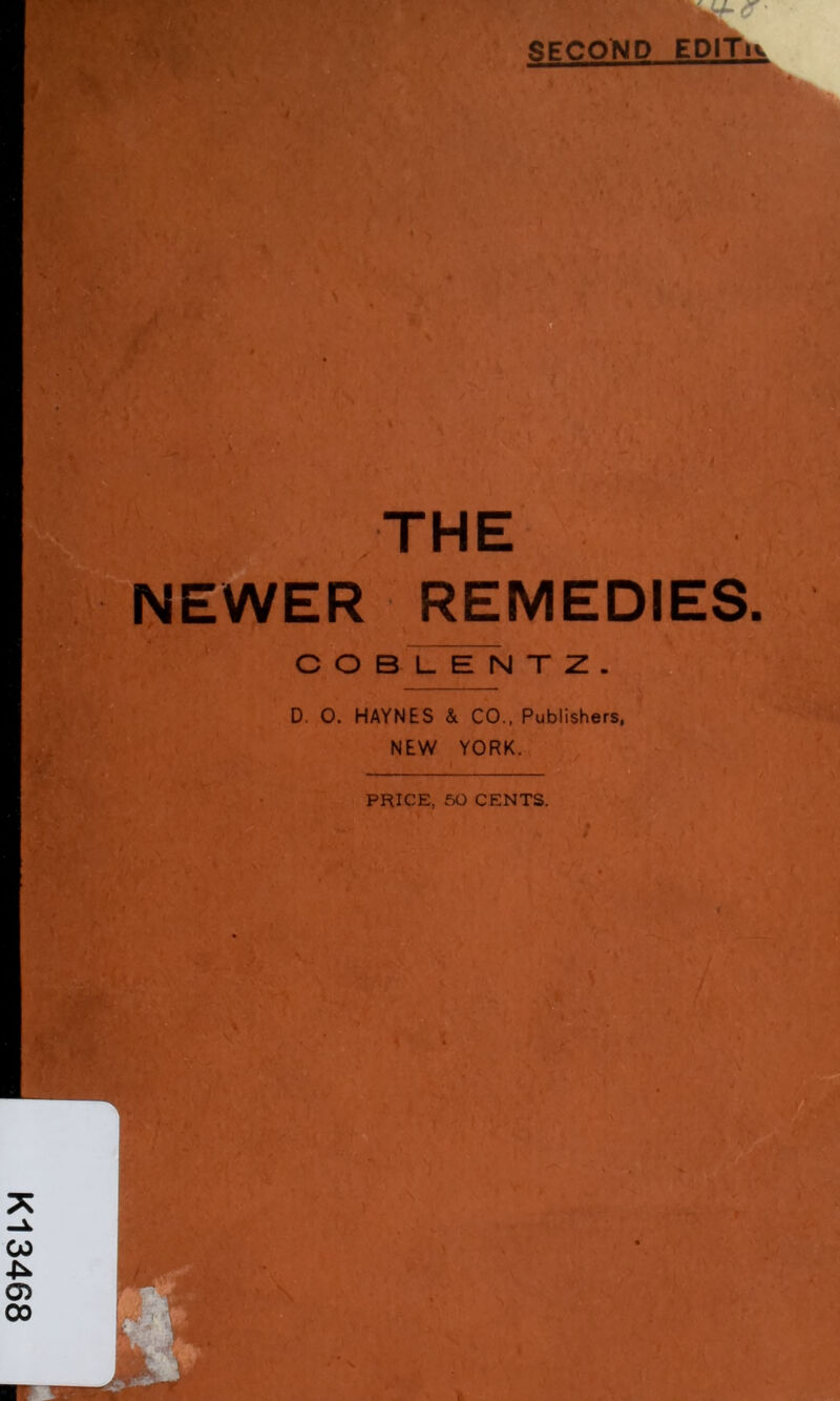 •ECONO EDlt^ ' ? r THE NEWER REMEDIES. COBL.ENTZ. D. O. HAYNES & CO., Publishers, NEW YORK. PRICE, 50 CENTS.