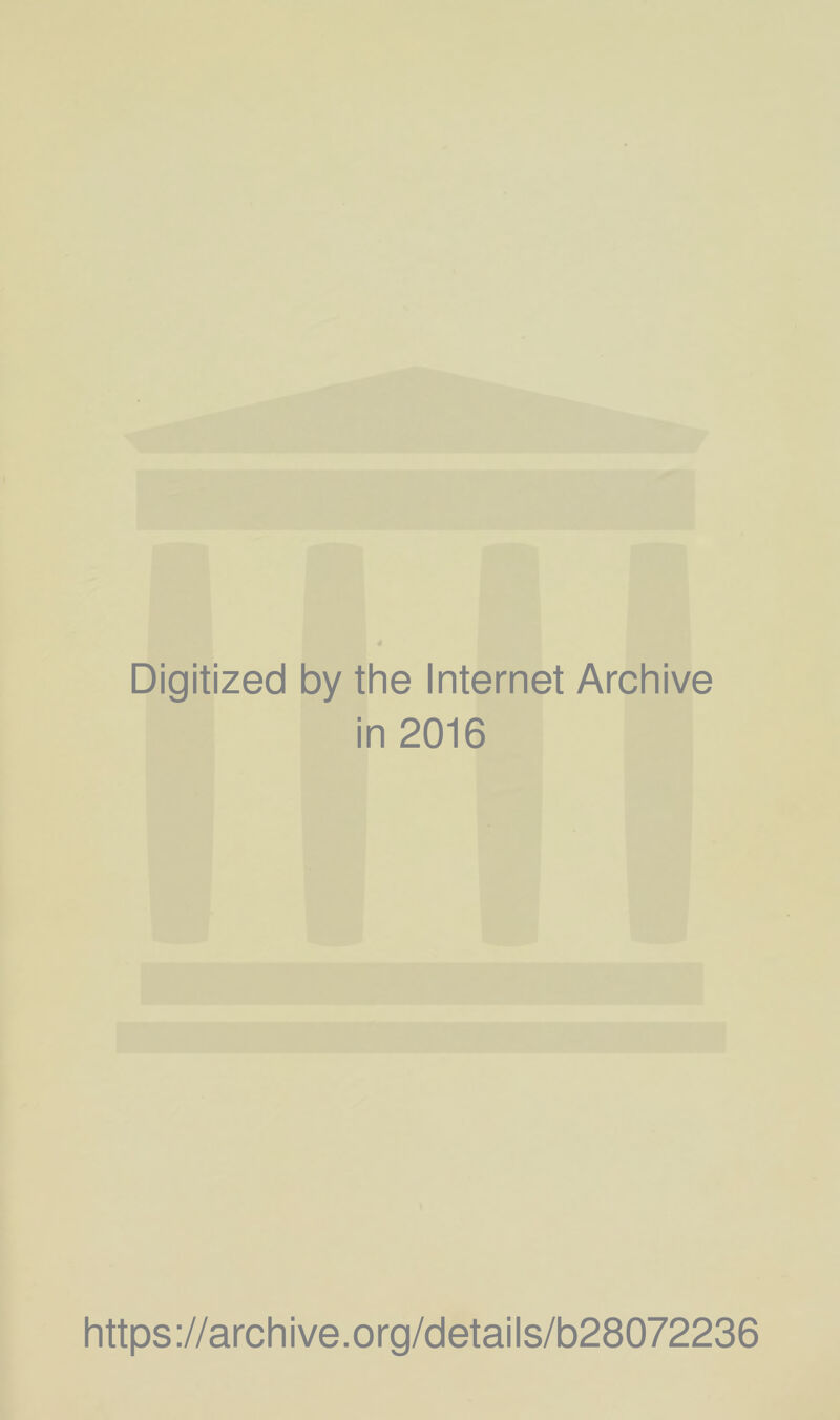 Digitized by the Internet Archive in 2016 https://archive.org/details/b28072236