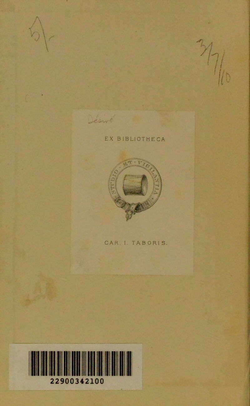 EX BIBLIOTHECA CAR. I. TAB OR! S. 22900342100