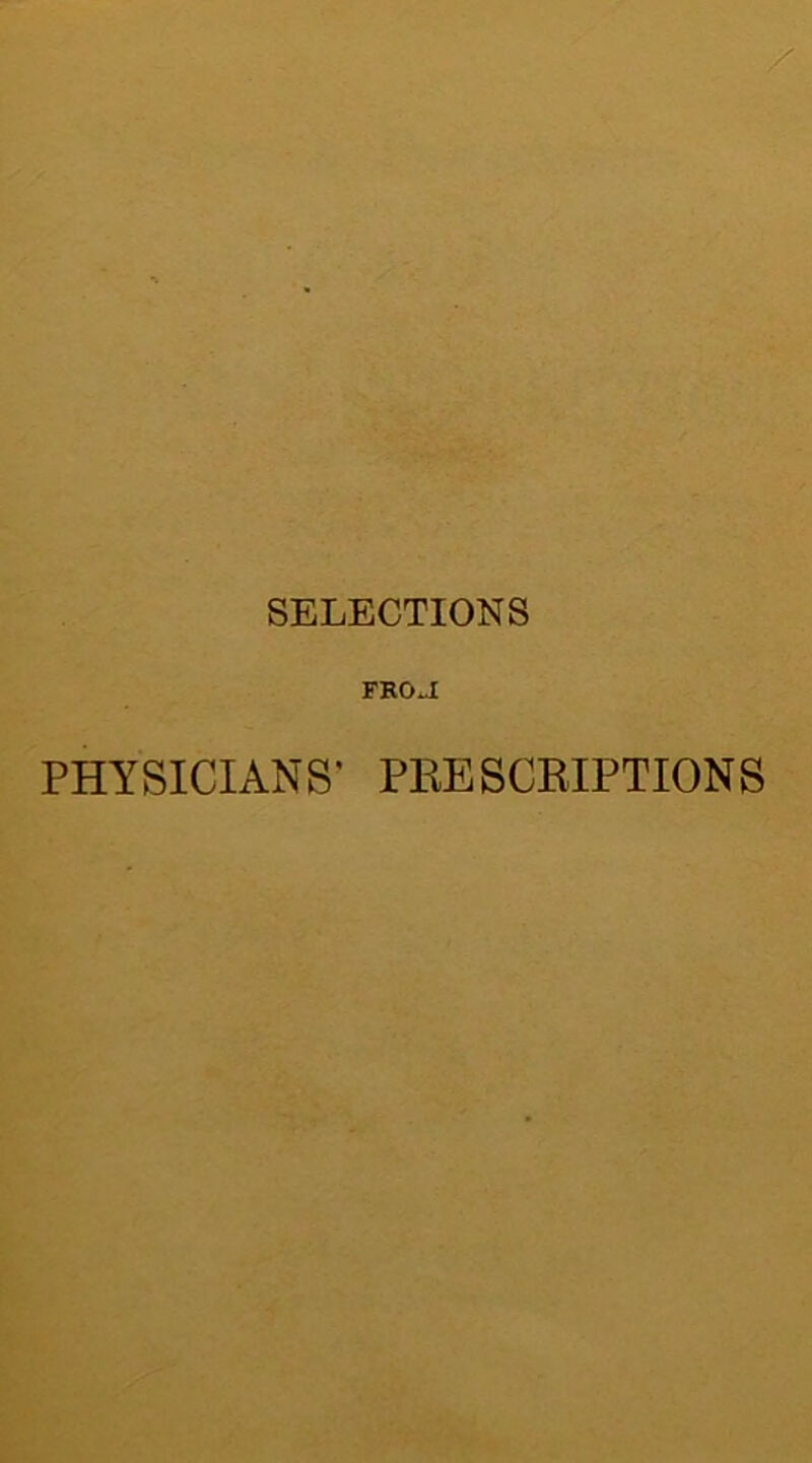 SELECTIONS FHOJ PHYSICIANS' PRESCKIPTIONS Rl-U