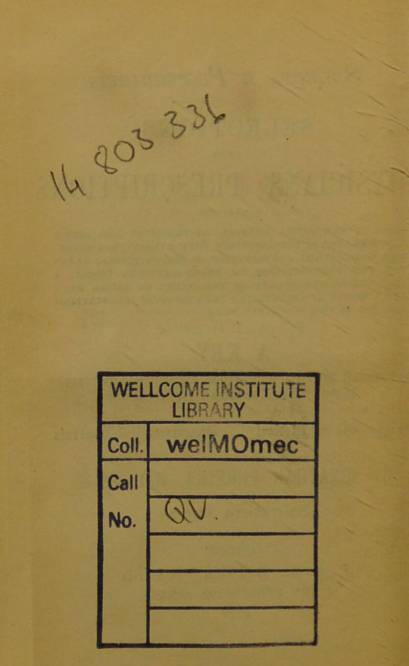 WEaCOME (NSTITUTE LIBRARY Coll. welMOmec Call No.