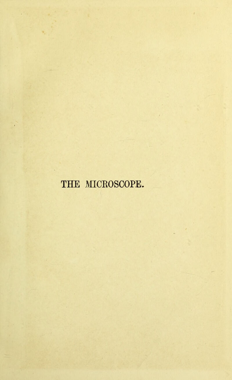 THE MICROSCOPE.