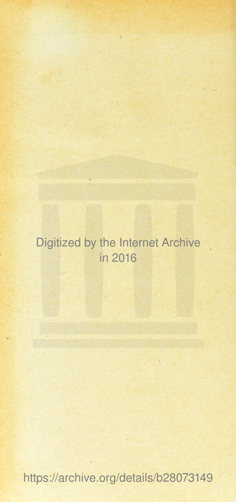 Digitized by the Internet Archive in 2016 https://archive.org/details/b28073149