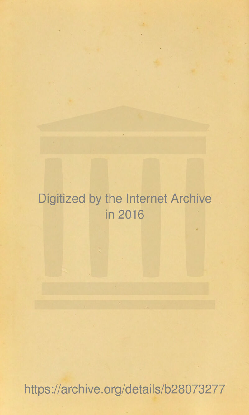 Digitized by the Internet Archive in 2016 https://archive.org/details/b28073277