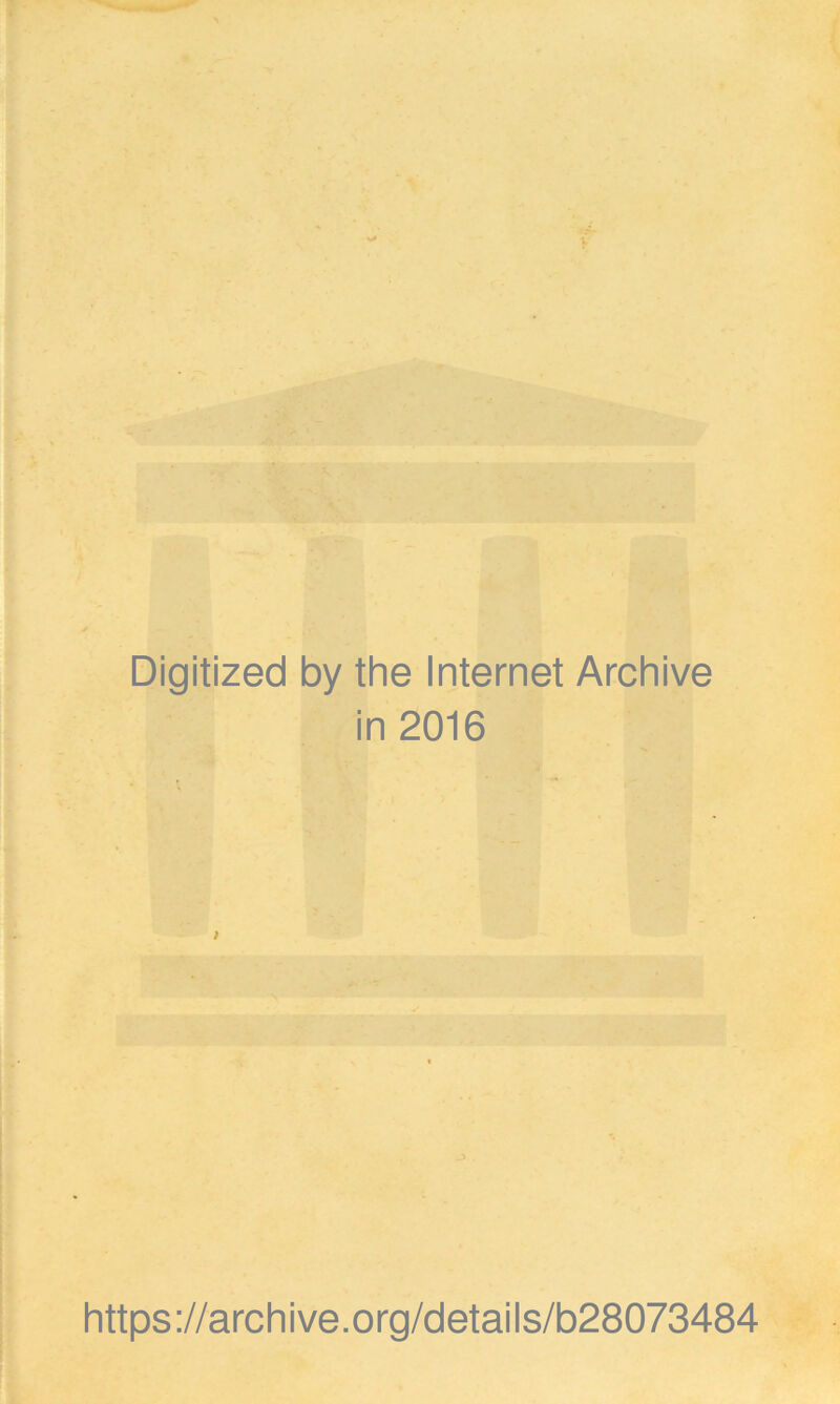 Digitized by the Internet Archive in 2016 https://archive.org/details/b28073484