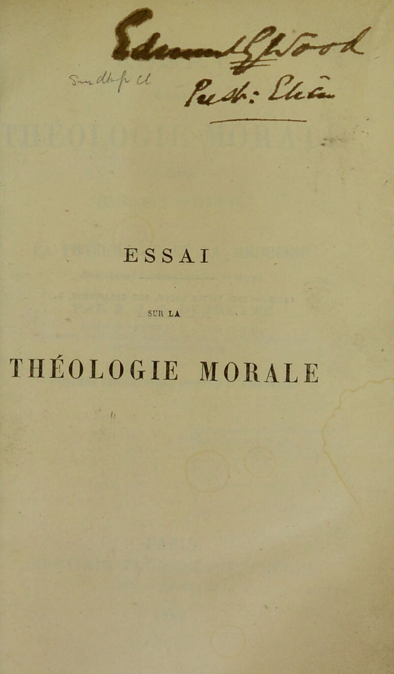 U ESSAI suit la THÉOLOGIE MORALE