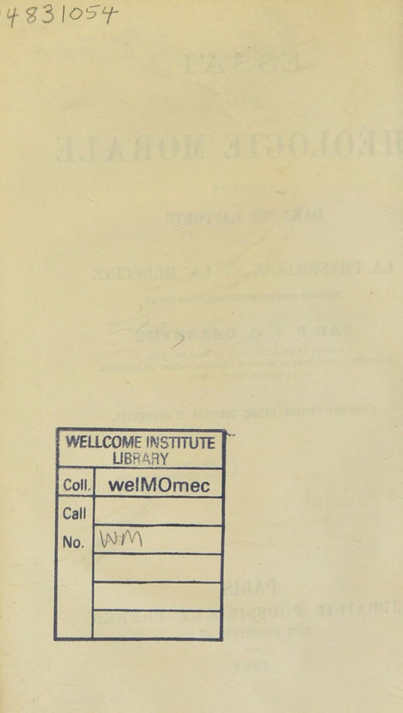 WELLCOME INSTTTUTE UBRARY Coll. welMOmec Call No. WM