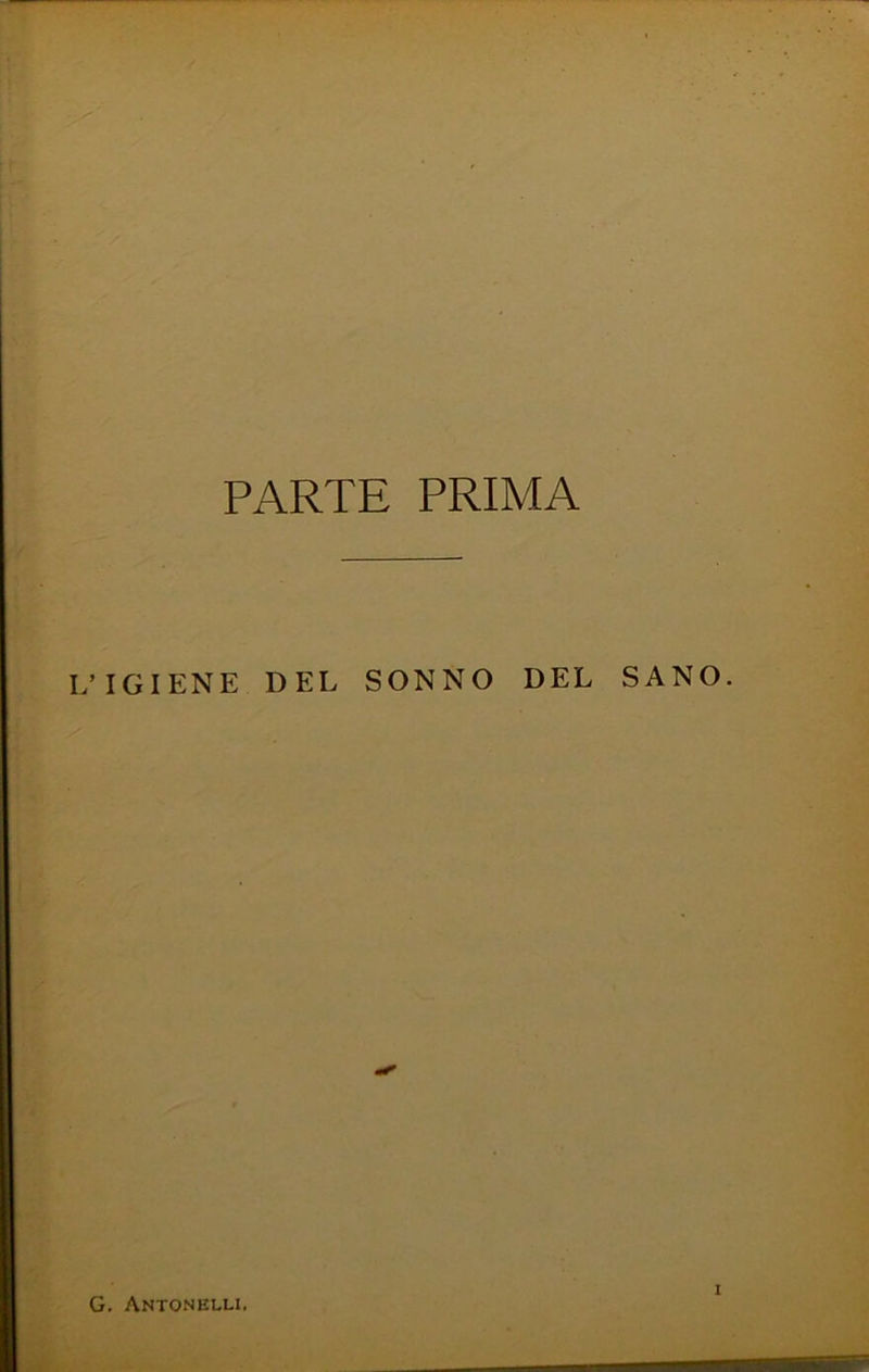 PARTE PRIMA L'IGIENE DEL SONNO DEL SANO G. Antonelu,