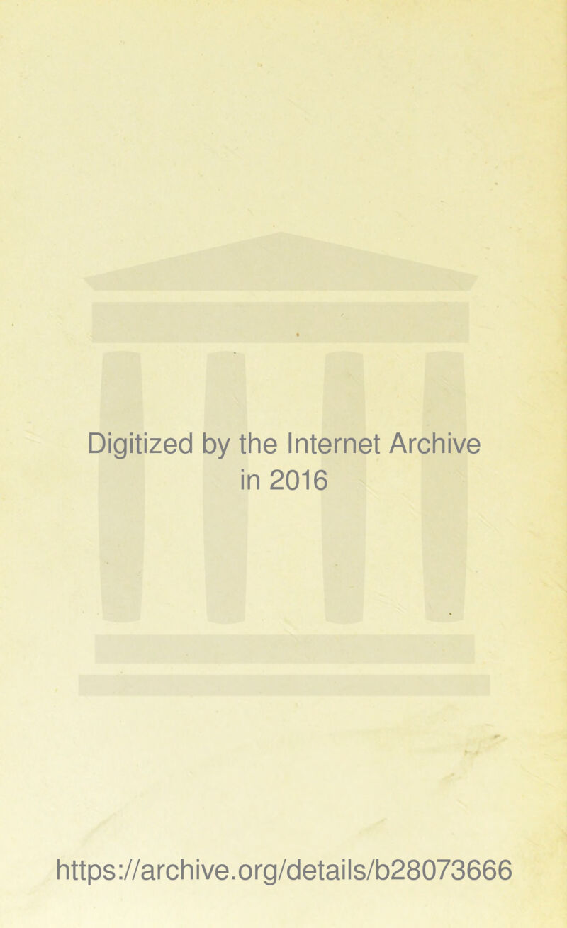 Digitized by the Internet Archive in 2016 https://archive.org/details/b28073666