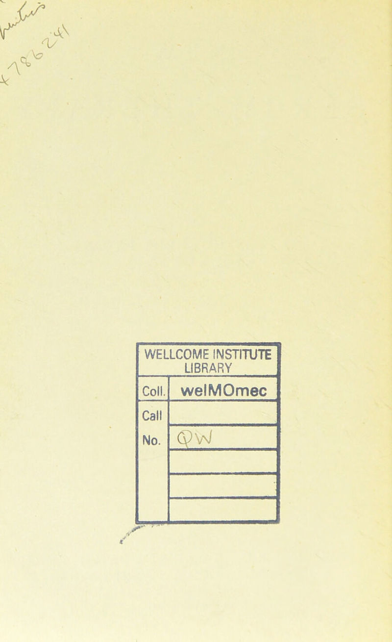 WELLCOME INSTITUTE LIBRARY Coll. welMOmec Call No. (pW ^ ■'