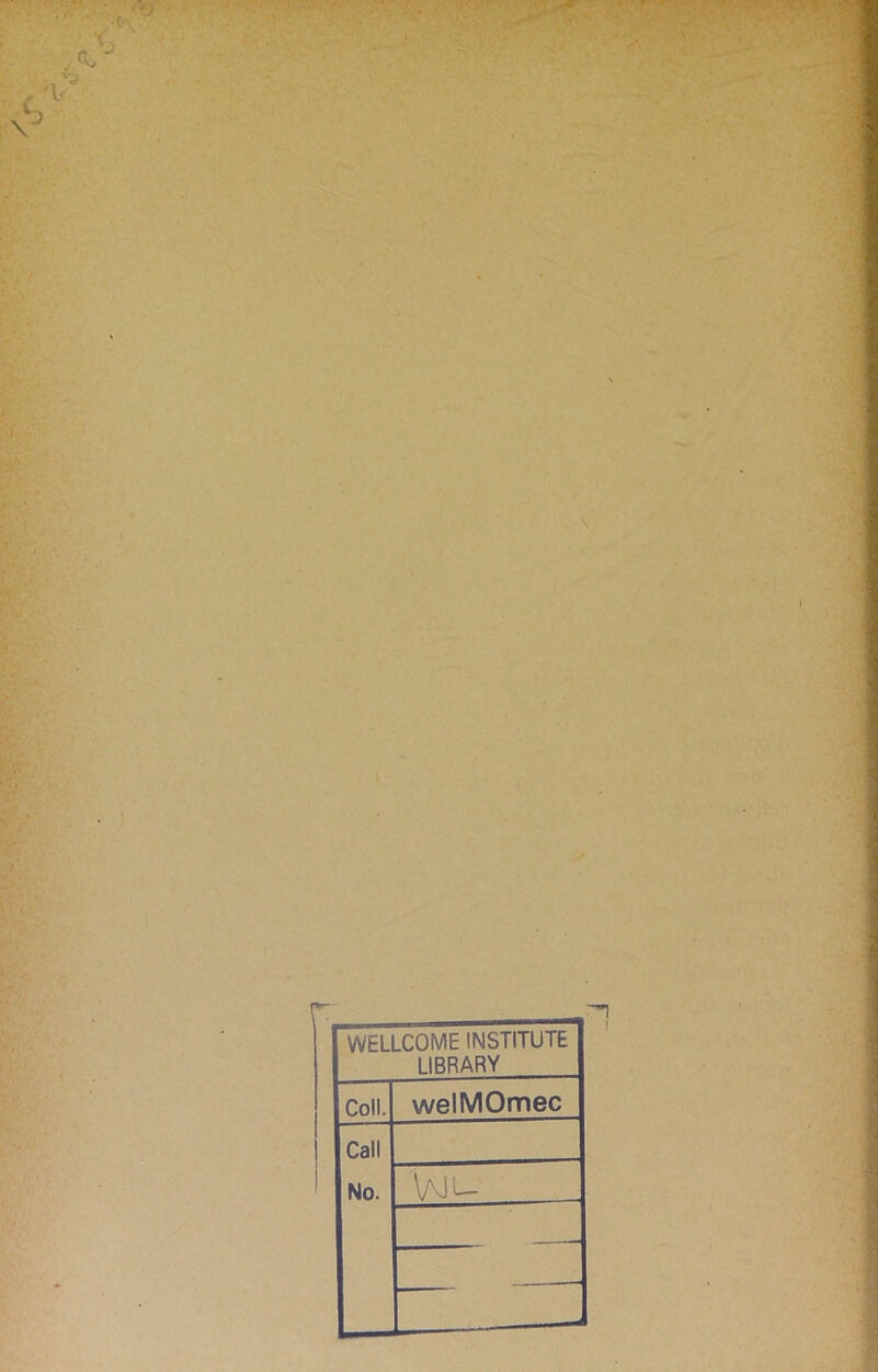 [WELLCOME INSTITUTE 1 LIBRARY Coll. welMOmec Call No. \MU —