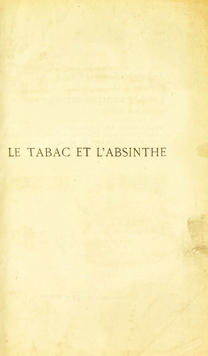 LE TABAC ET L’ABSINTHE